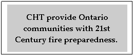 Text Box: CHT provide Ontario communities with 21st Century fire preparedness.  
